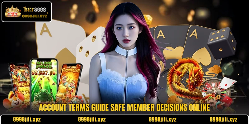 Account terms guide safe member decisions online