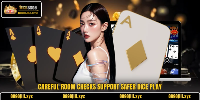 Careful room checks support safer dice play