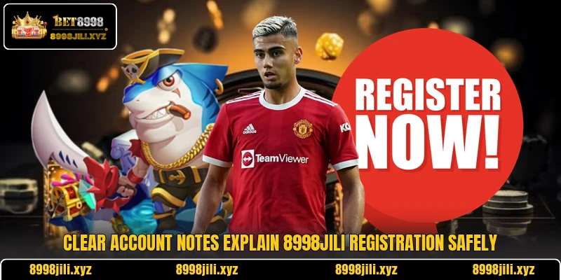 Clear account notes explain 8998Jili registration safely