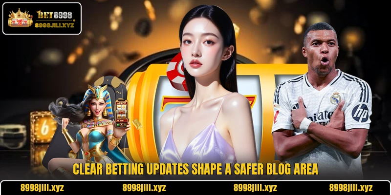 Clear betting updates shape a safer blog area