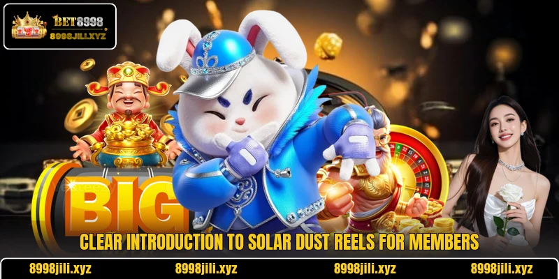 Clear introduction to Solar Dust Reels for members