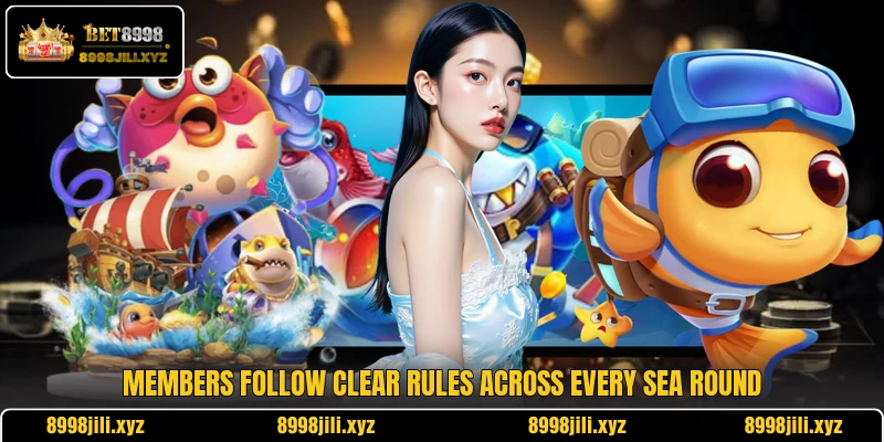 Members follow clear rules across every sea round Members follow clear rules across every sea round