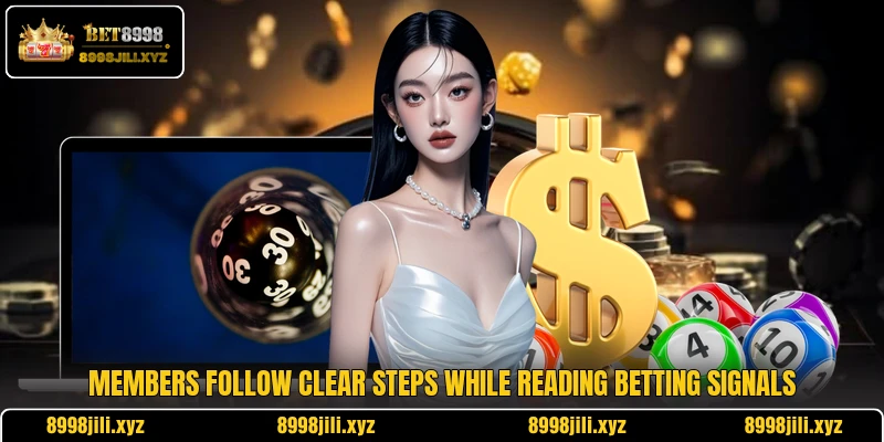 Members follow clear steps while reading betting signals