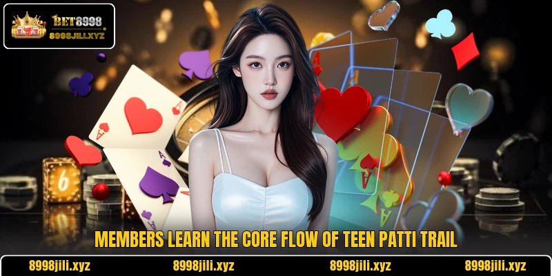 Members learn the core flow of teen patti trail