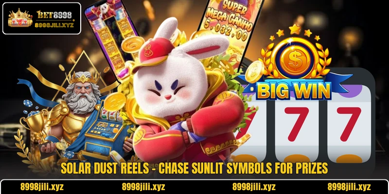 Solar Dust Reels - Chase Sunlit Symbols For Prizes 2 Solar Dust Reels - Chase Sunlit Symbols For Prizes
