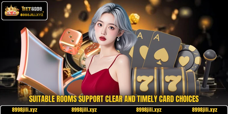 Suitable rooms support clear and timely card choices