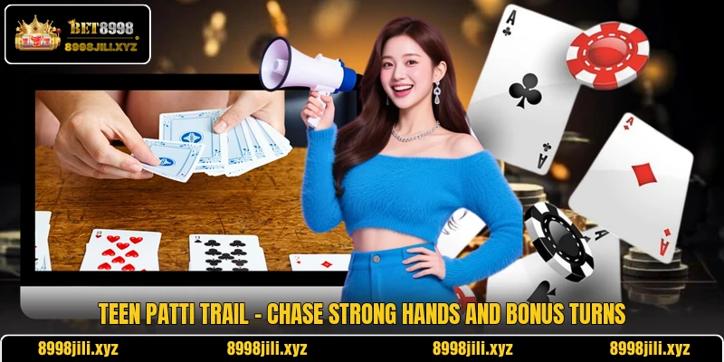 Teen Patti Trail - Chase Strong Hands And Bonus Turns